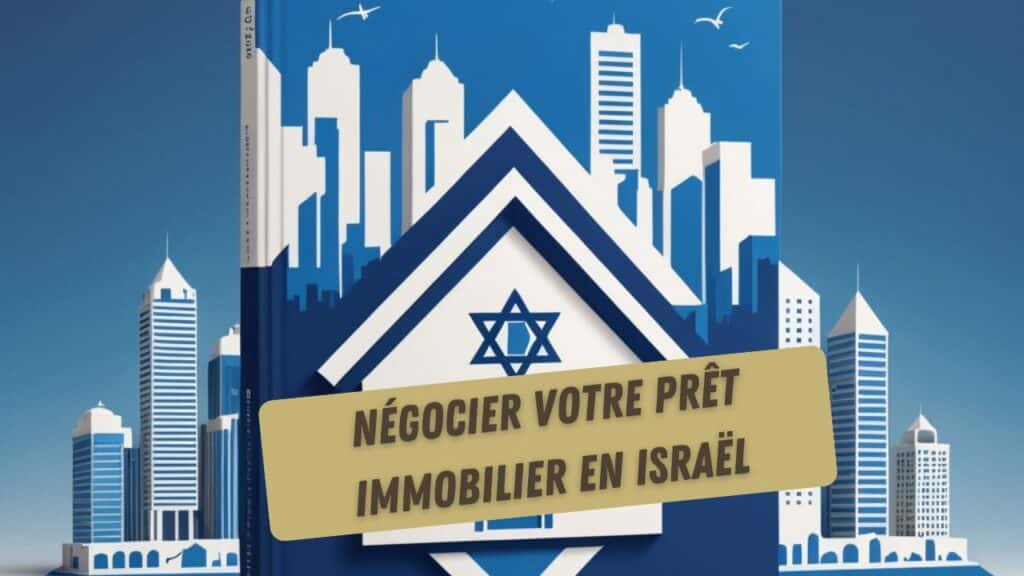 négocier votre prêt immobilier en Israël