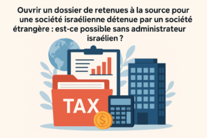 Ouvrir dossier employeur pour société étrangère en Israël